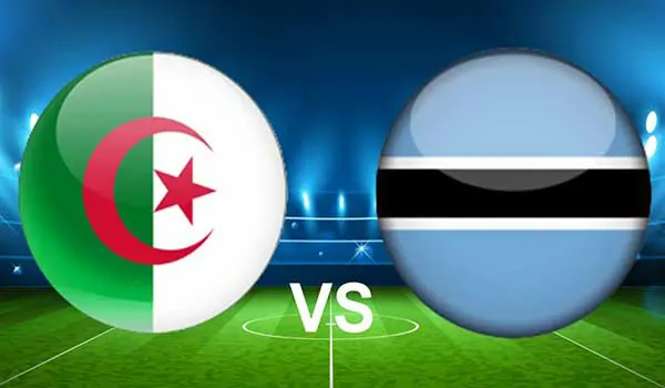 موعد مباراة الجزائر ضد بوتسوانا في تصفيات كأس العالم 2026 يلا شوت